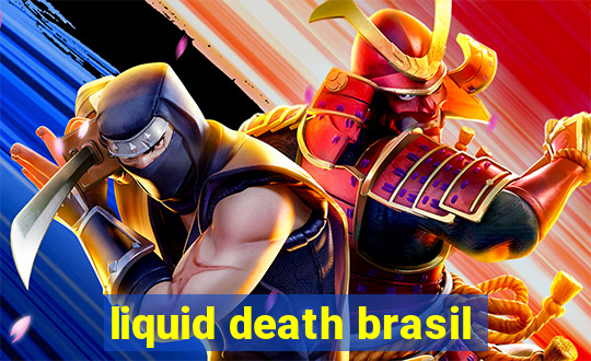 liquid death brasil